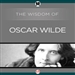 The Wisdom of Oscar Wilde