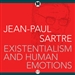 Existentialism and Human Emotions