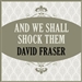 And We Shall Shock Them