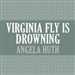 Virginia Fly is Drowning