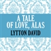 A Tale of Love, Alas