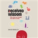 Deceived Wisdom: Why What You Thought Was Right Is Wrong