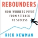 Rebounders: How Winners Pivot from Setback to Success