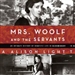 Mrs. Woolf and the Servants