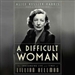A Difficult Woman: The Challenging Life and Times of Lillian Hellman