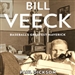 Bill Veeck: Baseball's Greatest Maverick