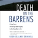 Death on the Barrens: A True Story of Courage and Tragedy in the Canadian Arctic