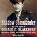 Shadow Commander: The Epic Story of Donald D. Blackburn
