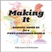 Making It: Radical Home Ec for a Post-Consumer World