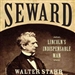 Seward: Lincoln's Indispensable Man