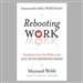 Rebooting Work: Reimagining Work in the Age of Entrepreneurship