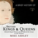 A Brief History of British Kings and Queens