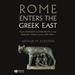 Rome Enters the Greek East