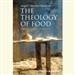 The Theology of Food: Eating and the Eucharist