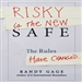 Risky Is the New Safe