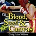 Blood, Steel, and Canvas