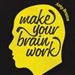 Make Your Brain Work