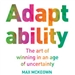 Adaptability: The Art of Winning in an Age of Uncertainty