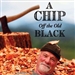 A Chip Off the Old Black