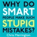 Why Do Smart People Make Stupid Mistakes?