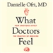What Doctors Feel: How Emotions Affect the Practice of Medicine
