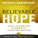 Believable Hope: 5 Essential Elements to Beat Any Addiction