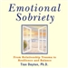 Emotional Sobriety: From Relationship Trauma to Resilience and Balance