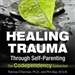 Healing Trauma Through Self-Parenting