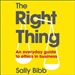 The Right Thing: An Everyday Guide to Ethics