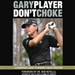 Don't Choke: A Champion's Guide to Winning Under Pressure