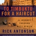 To Timbuktu for a Haircut