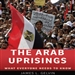 The Arab Uprisings: What Everyone Needs to Know