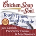 Chicken Soup for the Soul: Tough Times, Tough People - 101 Stories About Overcoming the Economic Crisis and Other Challenges