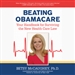 Beating Obamacare: Your Handbook for Surviving the New Health Care Law