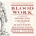 Blood Work: A Tale of Medicine and Murder in the Scientific Revolution