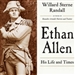 Ethan Allen: His Life and Times