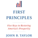 First Principles: Five Keys to Restoring America's Prosperity