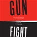 Gunfight: The Battle over the Right to Bear Arms in America