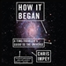 How It Began: A Time-Traveler's Guide to the Universe