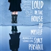 Loud in the House of Myself: Memoir of a Strange Girl