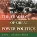 The Tragedy of Great Power Politics