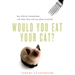 Would You Eat Your Cat?