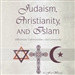 Judaism, Christianity, and Islam