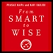 From Smart to Wise: Acting and Leading with Wisdom