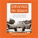 Driving Mr. Albert: A Trip Across America With Einstein's Brain