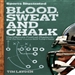 Blood, Sweat and Chalk