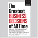 The Greatest Business Decisions of All Time