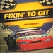 Fixin' to Git: One Fan's Love Affair with NASCAR's Winston Cup