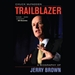 Trailblazer: A Biography of Jerry Brown