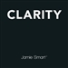 Clarity: Clear Mind, Better Mind, Bigger Results